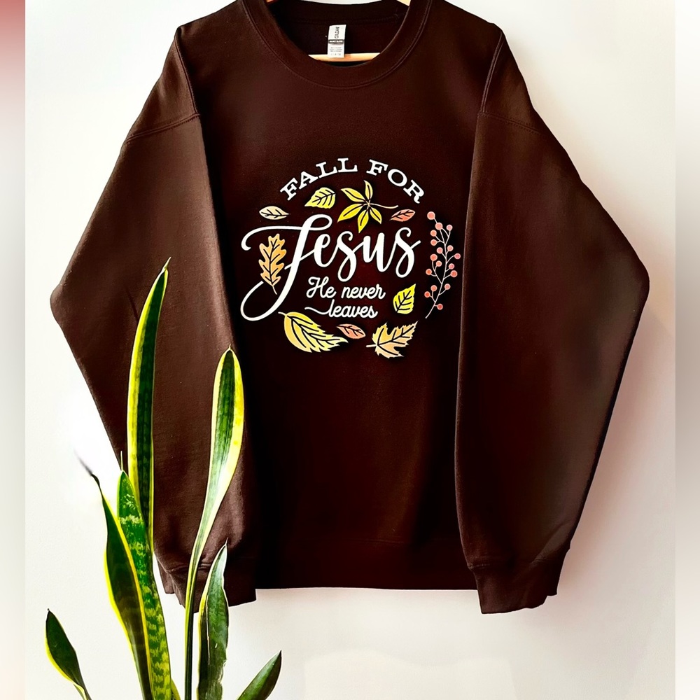 NEW - FALL FOR JESUS HE NEVER LEAVES SWEATSHIRT